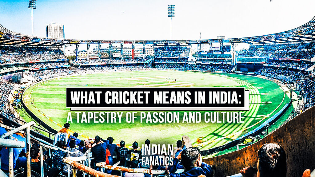 What_Cricket_Means_in_India_A_Tapestry_of_Passion_and_Culture