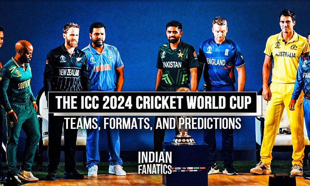 The ICC 2024 Cricket World Cup Teams, Formats, and Predictions